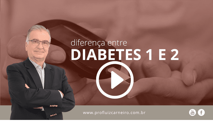 Diabetes tipo 1 e tipo 2 - Por Prof. Dr. Luiz Carneiro