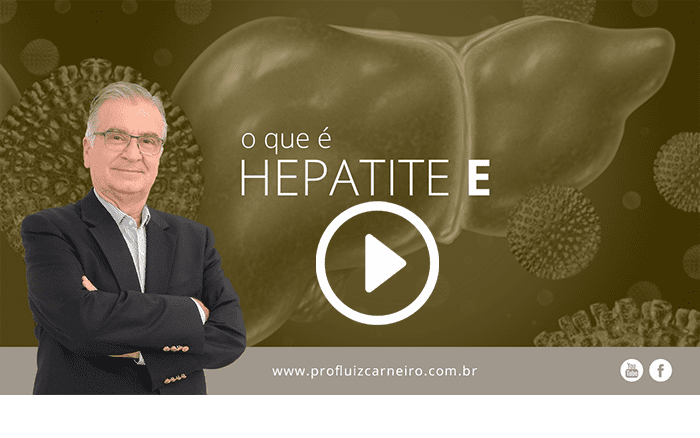 O que é Hepatite E - Por Prof. Dr. Luiz Carneiro