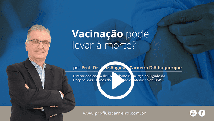 Vacinação pode levar a morte? - Por Prof. Dr. Luiz Carneiro