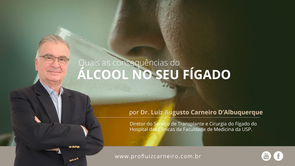Quais-as-consequencias-do-alcool-no-seu-figado- Por Prof. Dr. Luiz Carneiro - USP - Hospital das Clínicas Divisão de Transplante de Fígado