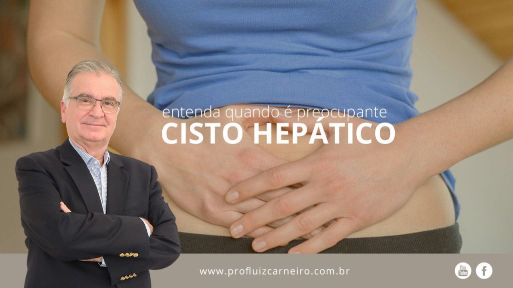 Cisto Hepático | Por Prof Luiz Carneiro CRM 22761 | Diretor do serviço de transplante e cirurgia do fígado do hospital das clínicas da faculdade de medicina da USP.
