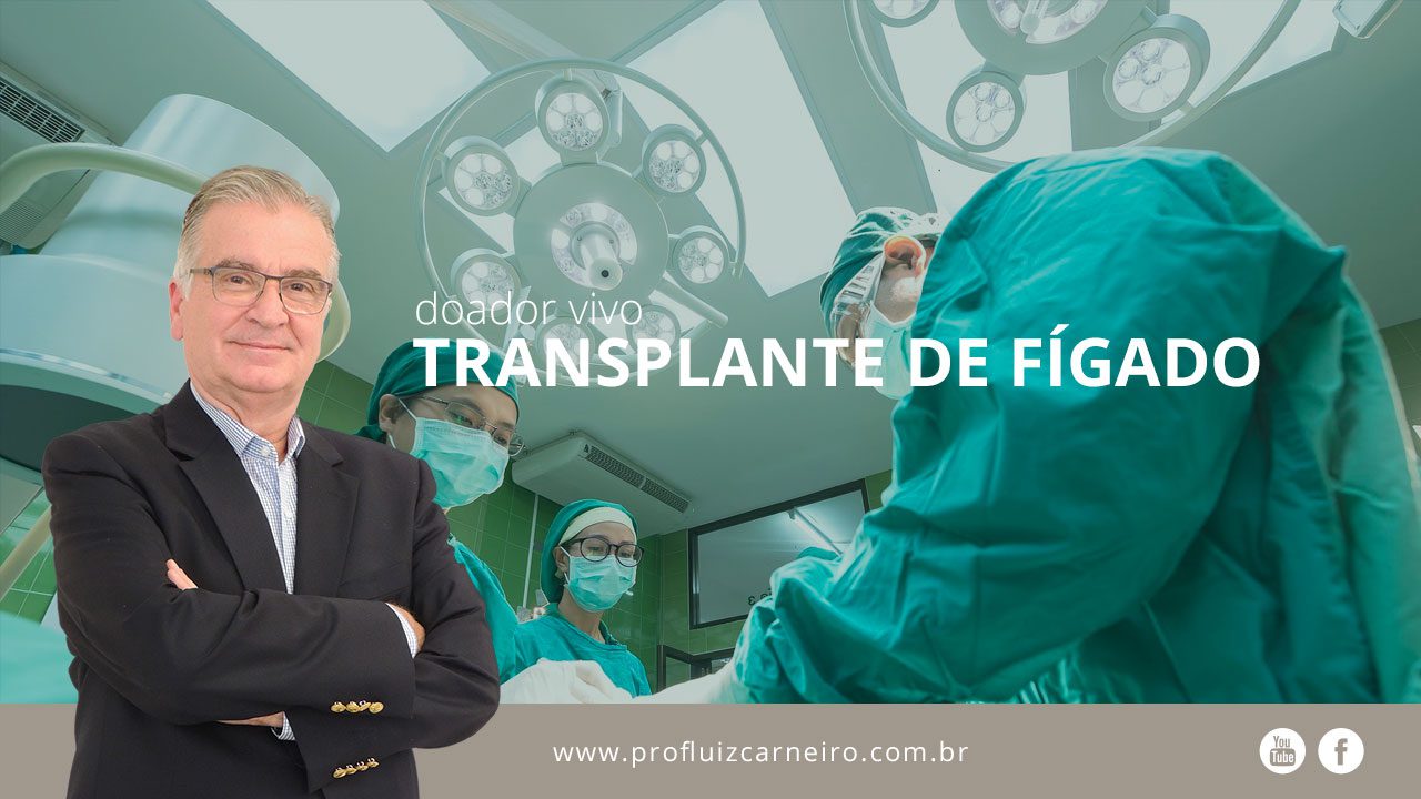 transplante-de-figado-com-doador-vivo - Por Prof. Dr. Luiz Carneiro - USP - Hospital das Clínicas Divisão de Transplante de Fígado