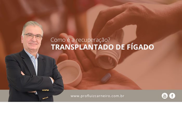 Como é a recuperação de um transplantado de fígado? | Por Prof Luiz Carneiro CRM 22761 | Diretor do serviço de transplante e cirurgia do fígado do hospital das clínicas da faculdade de medicina da USP.