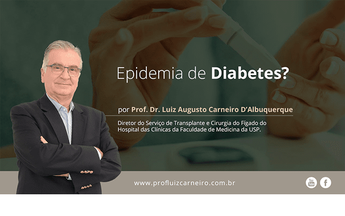 Epidemia de Diabetes - Por Prof. Dr. Luiz Carneiro