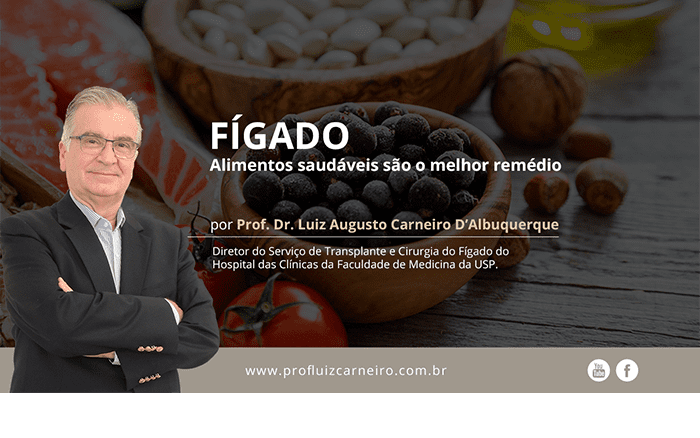 Fígado - Alimentos saudáveis são o melhor remédio – Prof. Dr. Luiz Carneiro