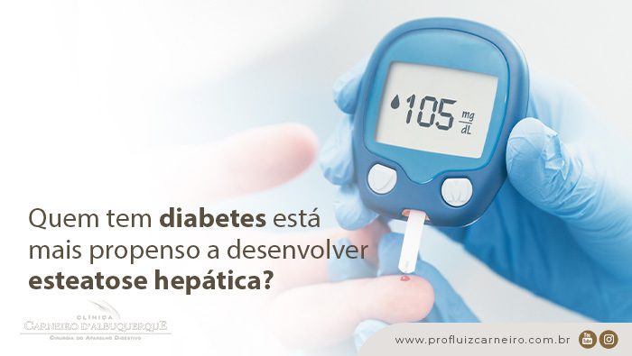 Quem tem diabetes esta mais propenso a desenvolver esteatose hepatica Prof Dr Luiz Carneiro