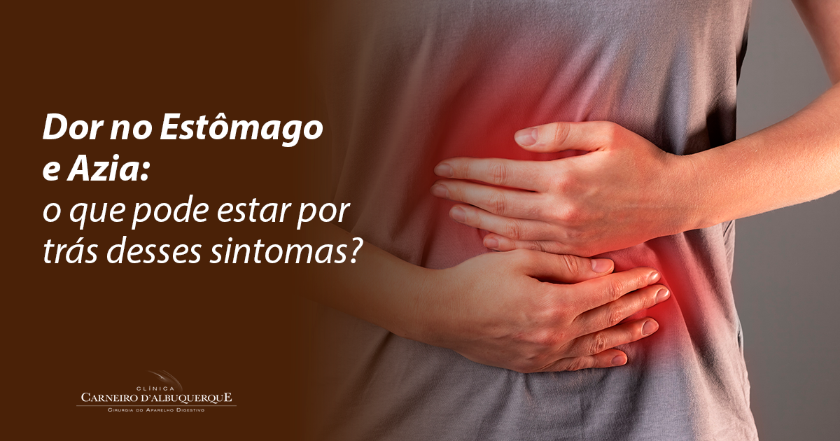 Dor No Estômago E Azia: O Que Pode Estar Por Trás Desses Sintomas ...