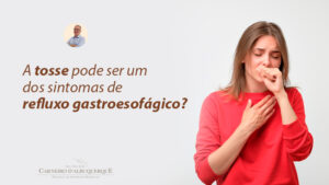 A Tosse Pode Ser Um Dos Sintomas De Refluxo Gastroesofágico? - Prof Dr ...